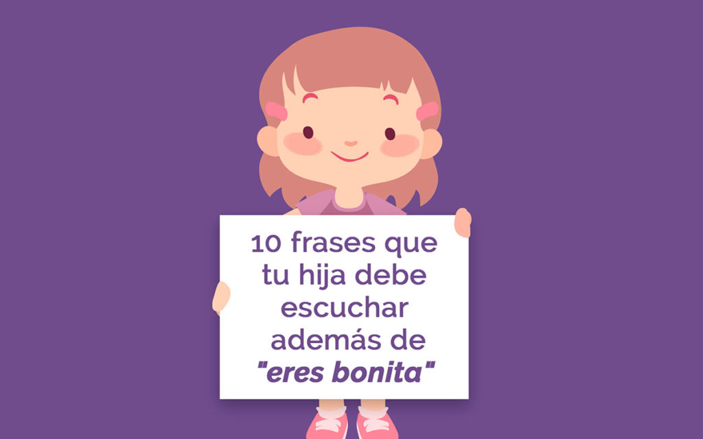 10 frases que tu hija debe escuchar además de «eres bonita»